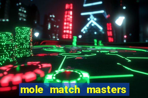 mole match masters ganha dinheiro